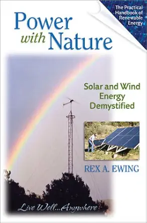 power with nature solar and wind energy demystified 1st edition rex ewing ,rex a ewing 0965809854,