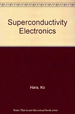 superconductivity electronics 1st edition ko hara 0138763011, 978-0138763015