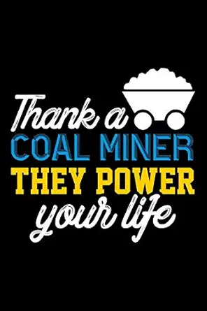 thank a coal miner they power your life blank lined journal for coal miners black cover 1st edition mining