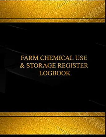 farm chemical use and storage register log farm chemical use and storage register log logbook 1st edition