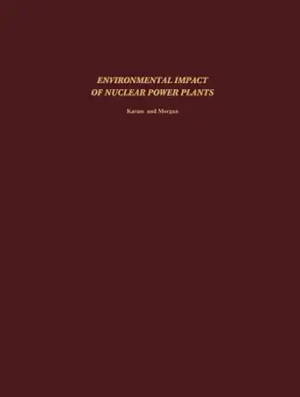 environmental impact of nuclear power plants 1st edition r a karam 1483118290, 978-1483118291