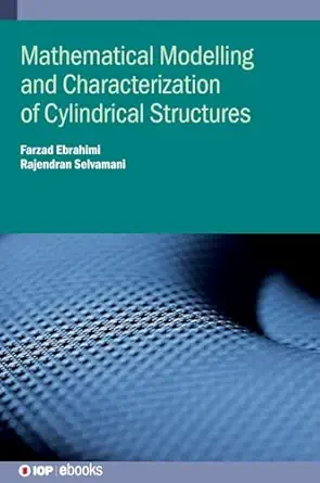 mathematical modelling and characterization of cylindrical structures 1st edition farzad ebrahimi 0750356367,