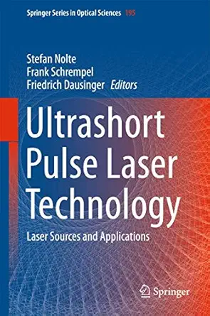 ultrashort pulse laser technology laser sources and applications 1st edition stefan nolte ,frank schrempel