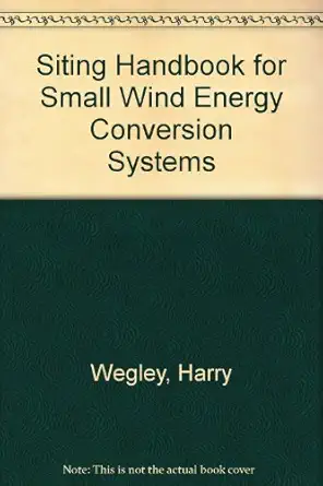 siting handbook for small wind energy conversion systems 1st edition harry wegley 0880160039, 978-0880160032
