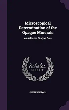microscopical determination of the opaque minerals an aid to the study of ores 1st edition joseph murdoch