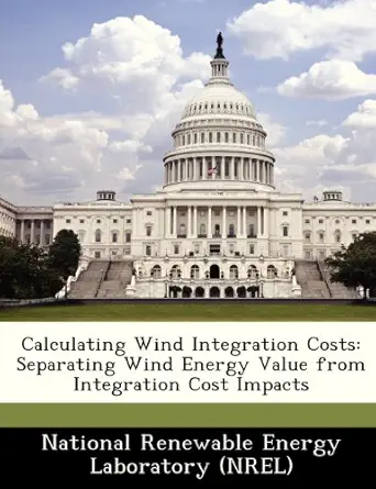 calculating wind integration costs separating wind energy value from integration cost impacts 1st edition