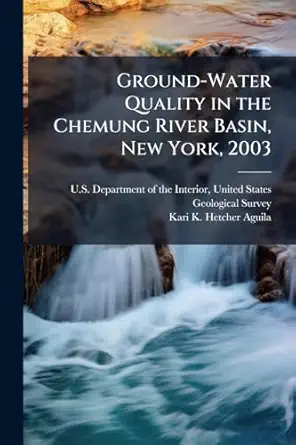 ground water quality in the chemung river basin new york 2003 usgs open file report 2004 1329 1st edition