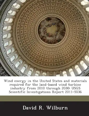 wind energy in the united states and materials required for the land based wind turbine industry from 2010