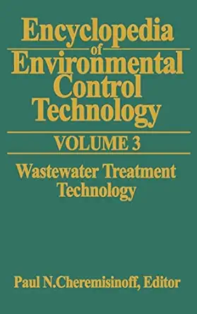 encyclopedia of environmental control technology volume 3 wastewater treatment technology 1st edition paul