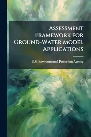 assessment framework for ground water model applications 1st edition u s environmental protection agency