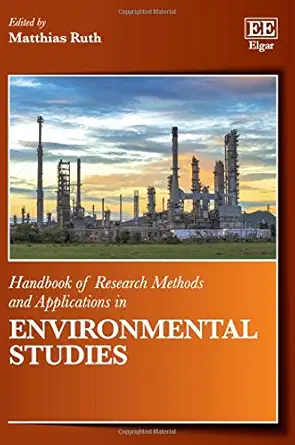 handbook of research methods and applications in environmental studies 1st edition matthias ruth 1783474637,