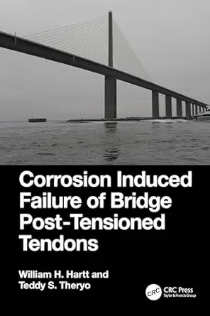 corrosion induced failure of bridge post tensioned tendons 1st edition william h hartt ,teddy s theryo