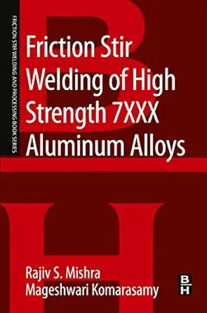 friction stir welding of high strength 7xxx aluminum alloys 1st edition rajiv s mishra ,mageshwari komarasamy