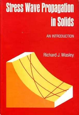 stress wave propagation in solids an introduction 1st edition richard j wasley 0824760395, 978-0824760397