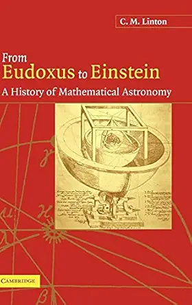 from eudoxus to einstein a history of mathematical astronomy 1st edition c m linton 0521827507, 978-0521827508