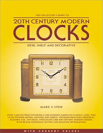 the collectors guide to 20th century modern clocks desk shelf and decorative with market values 1 1st edition