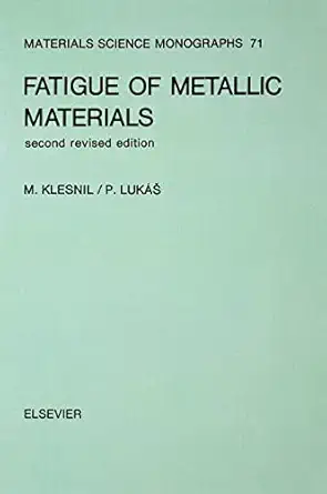 fatigue of metallic materials 1st edition m klesnil ,p luka c 0444987231, 978-0444987235