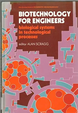 biotechnology for engineers biological systems in technological processes 1st edition scragg 0745802265,