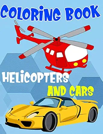 coloring book helicopters and cars fantastic vehicles coloring book for boys girls kids with cars and