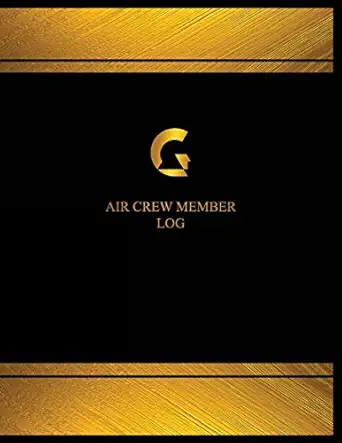 air crew member log air crew member logbook 1st edition centurion logbooks 1544988621, 978-1544988627