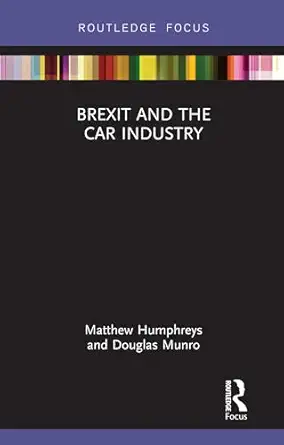 brexit and the car industry 1st edition matthew humphreys ,doug munro 0367086980, 978-0367086985