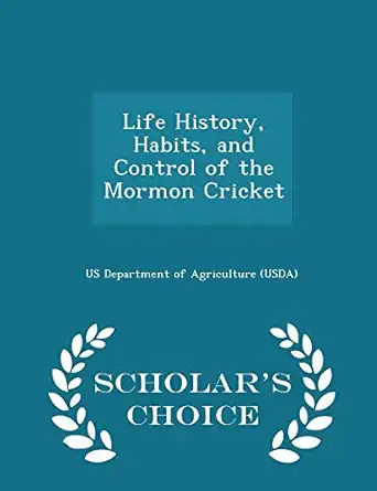 life history habits and control of the mormon cricket 1st edition us department of agriculture 1296043142,