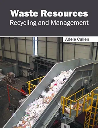 waste resources recycling and management 1st edition adele cullen 1632385155, 978-1632385154
