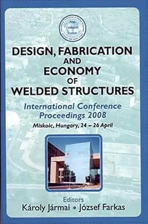 design fabrication and economy of welded structures international conference proceedings 2008 1st edition k