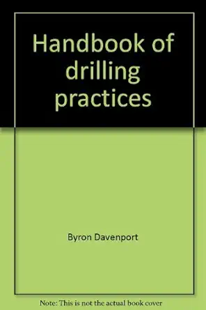 handbook of drilling practices 1st edition byron davenport 0872011208, 978-0872011205