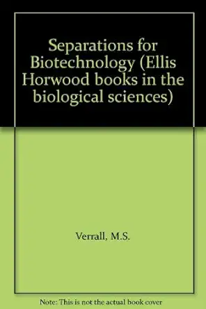 separations for biotechnology 1st edition m s verrall ,m j hudson 0745800904, 978-0745800905