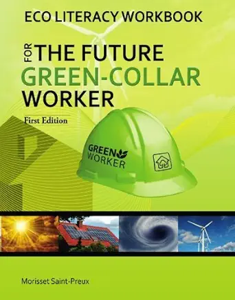 eco literacy workbook for the future green collar worker 1st edition morisset saint preux 1439262055,