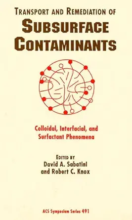 transport and remediation of subsurface contaminants colloidal interfacial and surfactant phenomena 1st