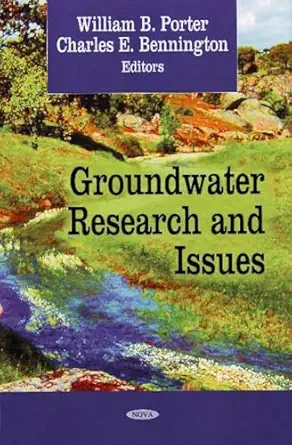 groundwater research and issues 1st edition william b porter ,charles e bennington 1604562307, 978-1604562309