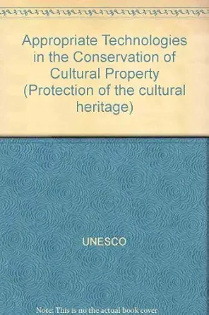 appropriate technologies in the conservation of cultural property 1st edition unesco 9231019007,