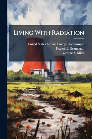 living with radiation fire service problems part 2 1st edition francis l brannigan ,george s miles ,united