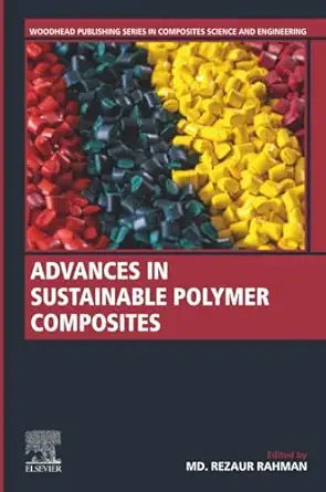 advances in sustainable polymer composites 1st edition md rezaur rahman phd 0128203382, 978-0128203385