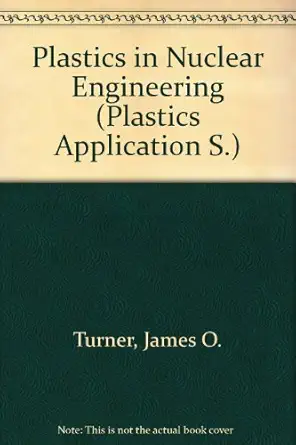 plastics in nuclear engineering 1st edition james turner 0278919650, 978-0278919655