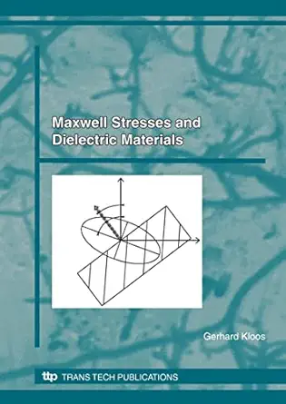 maxwell stresses and dielectric materials 1st edition gerhard kloos 0878494790, 978-0878494798