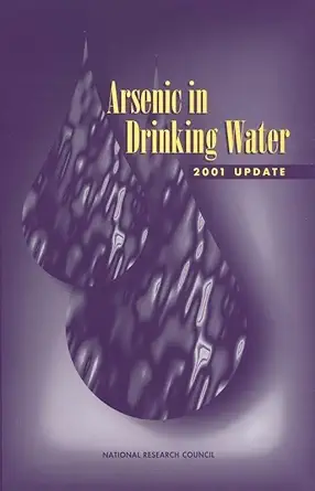arsenic in drinking water 2001 update 1st edition subcommittee to update the 1999 arsenic in drinking water