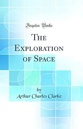the exploration of space 1st edition arthur charles clarke 0331636654, 978-0331636659