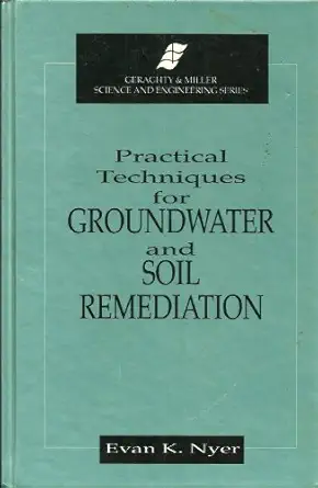 practical techniques for groundwater and soil remediation 1st edition evan k nyer 0873717317, 978-0873717311