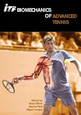 itf biomechanics of advanced tennis 1st edition bruce elliott ,machar reid ,miguel crespo 1903013232,