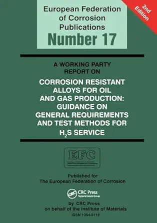 a working party report on corrosion resistant alloys for oil and gas production general requirements and test