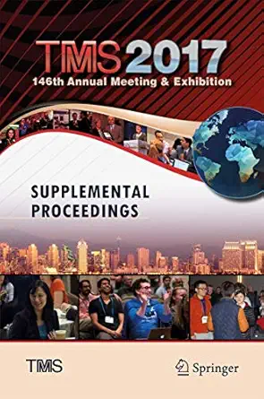 tms 2017 146th annual meeting and exhibition supplemental proceedings 1st edition the minerals metals