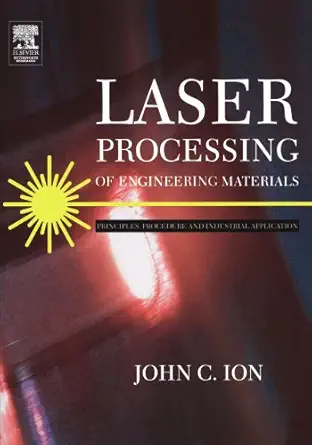 laser processing of engineering materials principles procedure and industrial application 1st edition john c