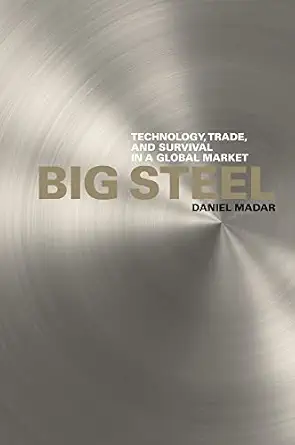 big steel technology trade and survival in a global market 1st edition daniel madar 0774816651, 978-0774816656