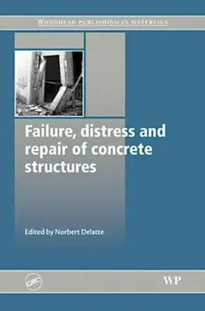 failure distress and repair of concrete structures 1st edition n delatte 1439818746, 978-1439818749