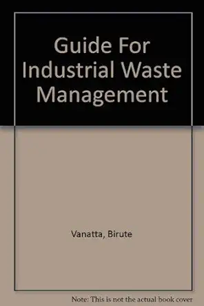 guide for industrial waste management 1st edition birute vanatta 0756705703, 978-0756705701