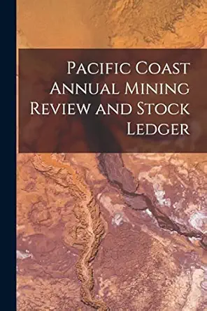 pacific coast annual mining review and stock ledger 1st edition anonymous 1014114500, 978-1014114501