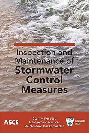 inspection and maintenance of stormwater control measures 1st edition stormwater best management practices